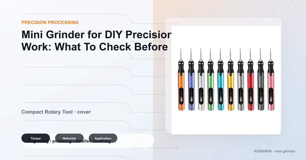 Mini Grinder for DIY Precision Work: What To Check Before Buying cover image